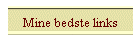 Mine bedste links
